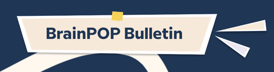 BrainPop Bulletin